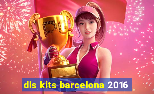 dls kits barcelona 2016